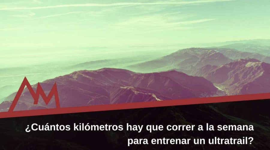¿Cuántos-kilómetros-hay-que-correr-a-la-semana-para-entrenar-un-ultratrail