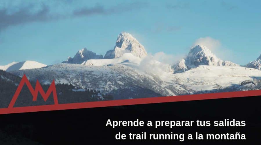 Aprende a preparar tus salidas de trail running a la montaña