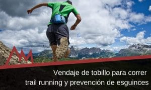 Vendaje de tobillo para correr trail running y prevenir esguinces